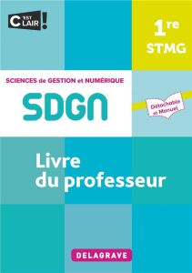 Sciences de gestion et numérique SDGN 1re STMG. Livre du professeur, Edition 2021 - Chaoui Mamma - Couderq Marie-Sophie - Garraud Fath