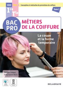 La coupe et la forme temporaire - Pôle 1 - Tome 2 - 1re, Tle Bac Pro Métiers de la coiffure (2022) - - Campart Philippe - Guenot Marty catherine