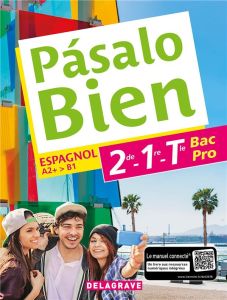 Espagnol 2de-1re-Tle Bac Pro A2+>B1 Pasalo Bien. Edition 2018 - Callis Montserrat - Chapelan-Suhard Chloé - Garcia