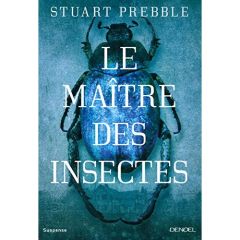 Le Maître des insectes - Prebble Stuart - Bouet Caroline
