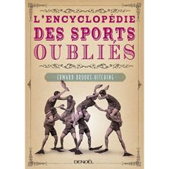 L'encyclopédie des sports oubliés - Brooke-Hitching Edward - Barucq Laurent
