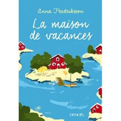 La maison de vacances - Fredriksson Anna - Messmer Lucas
