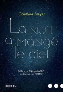 La nuit a mangé le ciel - Steyer Gauthier - Labro Philippe