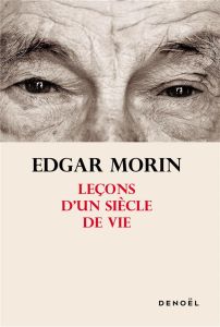 Leçons d'un siècle de vie - Morin Edgar