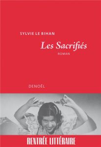 Les Sacrifiés - Le Bihan Sylvie
