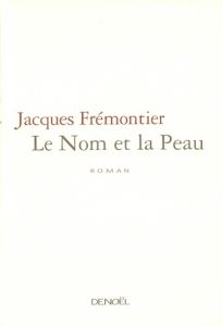 Le nom et la peau - Frémontier Jacques