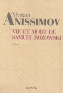 Vie et mort de Samuel Rozowski - Anissimov Myriam
