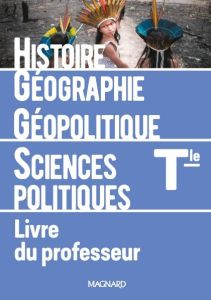 Histoire-Géographie Géopolitique Sciences politiques Tle. Livre du professeur, Edition 2020 - Chevallier Marielle
