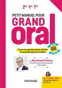 Petit manuel pour Grand Oral 2e 1re Tle. Edition 2020 - Périer Bertrand - Caumont Carole - Nan Nguema Desr