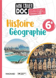 Histoire Géographie 6e Mon cahier Doc. Edition 2022 - Godard Olivier - Byrdy Emmanuelle - Giet Yvonnick