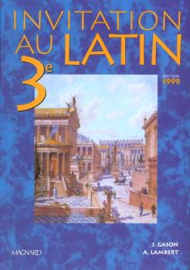 Invitation au latin 3e. Manuel élève, Edition 1999 - Gason Jacques - Lambert Alain - Tréziny Henri