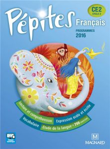 Français CE2 Pépites. Programmes 2016 - Savadoux-Wojciechowski Catherine - Caylat Magali -