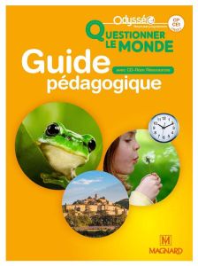 Questionner le monde CP-CE1 cycle 2 Odysséo. Guide pédagogique, Edition 2018, avec 1 CD-ROM - Meunier Christophe - Carnoy Valérie - Pellé-Hester