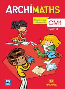 Archimaths CM1 Cycle 3. Avec Mémo des maths, Edition 2018 - Mante Christophe - Sanial-Lanternier Aurélie - Ség