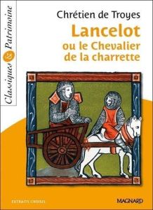 Lancelot ou le Chevalier de la charrette. Extraits choisis - DARDELIN HELENE