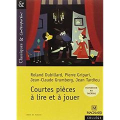 Courtes pièces à lire et à jouer - Dubillard Roland - Gripari Pierre - Grumberg Jean-