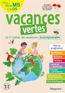 Vacances vertes, de la MS à la GS. Le premier cahier de vacances écoresponsable ! Edition 2021 - Forny Emilie - Lapeyre Emilie