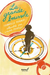 La grande boussole - Renaud Isabelle - Fanelli Laura