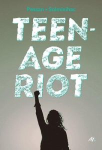 Teenage Riot - Pessan Eric - Solminihac Olivier de