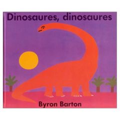 Dinosaures, dinosaures - Barton Byron - Reinharez Isabelle