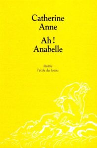 Ah ! Anabelle - Anne Catherine