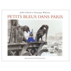 Petits bleus dans Paris - Leblond Joëlle - Willemin Véronique