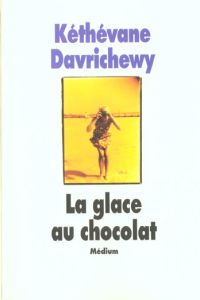 La glace au chocolat - Davrichewy Kéthévane