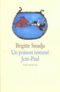 Un poisson nommé Jean-Paul - Smadja Brigitte