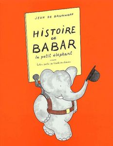 Histoire de Babar. Le petit éléphant - Brunhoff Jean de