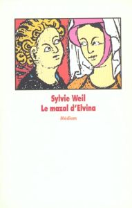 Le mazal d'Elvina - Weil Sylvie