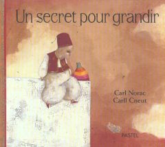 Un secret pour grandir - Cneut Carll - Norac Carl