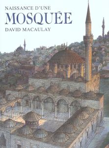 Naissance d'une mosquée - Macaulay David - Mapaula Marie-Claude