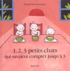 1, 2, 3 petits chats qui savaient compter jusqu'à 3 - Van Zeveren Michel
