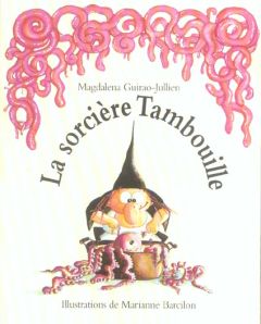 La sorcière Tambouille - Guirao-Jullien Magdalena - Barcilon Marianne