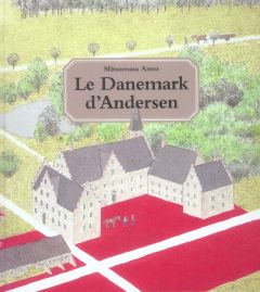 Le Danemark d'Andersen - Anno Mitsumasa
