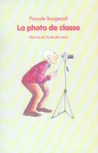 La photo de classe - Bougeault Pascale