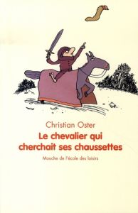 Le chevalier qui cherchait ses chaussettes - Oster Christian - Lemaître Pascal