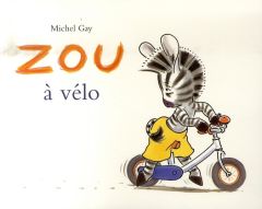 Zou : Zou à vélo - Gay Michel