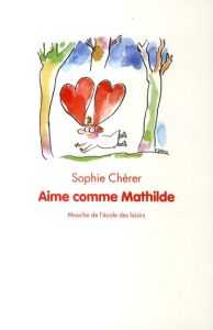 Aime comme Mathilde - Chérer Sophie - Deiss Véronique