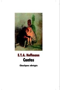 Contes. Texte abrégé - Hoffmann Ernst Theodor Amadeus - Labbe Stéphane