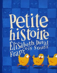 Petite histoire - Duval Elisabeth - Soutif François