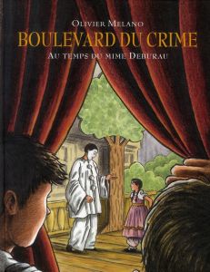 Boulevard du Crime. Au temps du mime Deburau - Melano Olivier