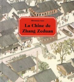 La Chine de Zhang Zeduan - Anno Mitsumasa - Porcar Nadia