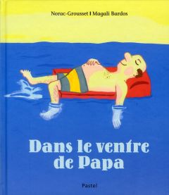 Dans le ventre de papa - Norac Carl - Grousset Alain - Bardos Magali