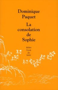 La consolation de Sophie - Paquet Dominique