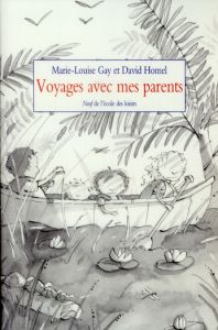 Voyages avec mes parents - Homel David - Gay Marie-Louise - Vivier Claudine