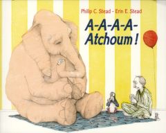 A-A-A-A-Atchoum ! - Stead Philip Christian - Stead Erin-E - Duval Elis