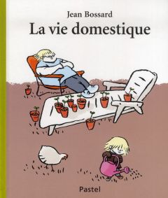 La vie domestique - Bossard Jean