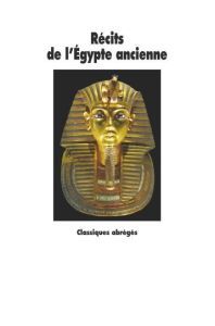 Récits de l'Egypte ancienne. Texte abrégé - Chadefaud Catherine