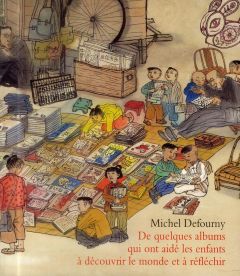 De quelques albums qui ont aidé les enfants à découvrir le monde et à réfléchir - Defourny Michel